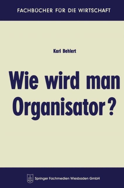 Karl Behlert - Wie wird man Organisator?, E-bok