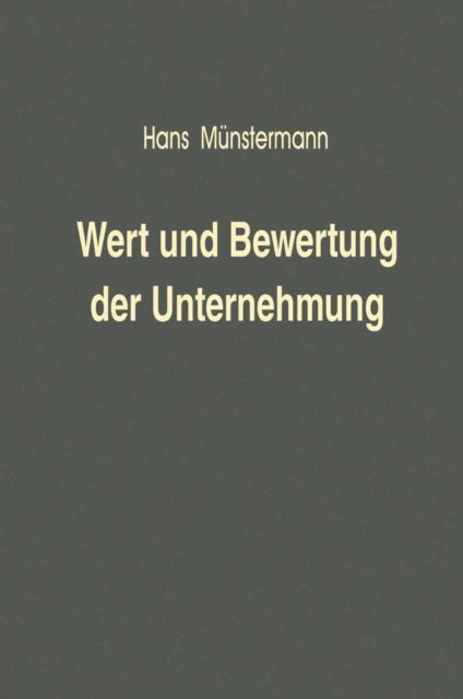Hans Munstermann - Wert und Bewertung der Unternehmung, E-bok