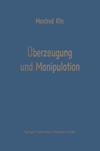 Manfred Klis - Überzeugung und Manipulation, E-bok