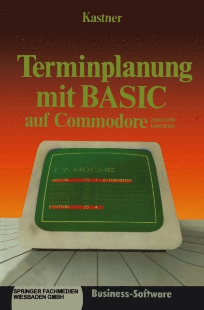 Gustav Kastner - Terminplanung mit BASIC auf Commodore 2000/3000,4000/8000, E-bok