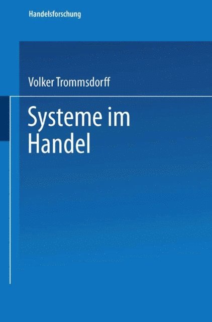 Forschungsstelle Fur Den Handel & it;Berlin&gt:, Volker Trommsdorff - Systeme im Handel, E-bok