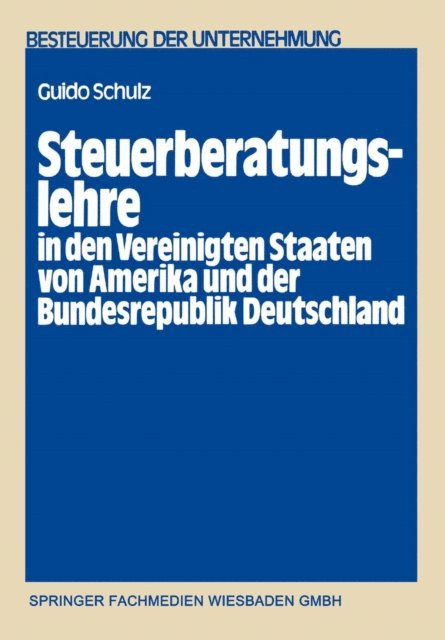 Guido Schulz - Steuerberatungslehre in den Vereinigten Staaten von Amerika und der Bundesrepublik Deutschland, E-bok
