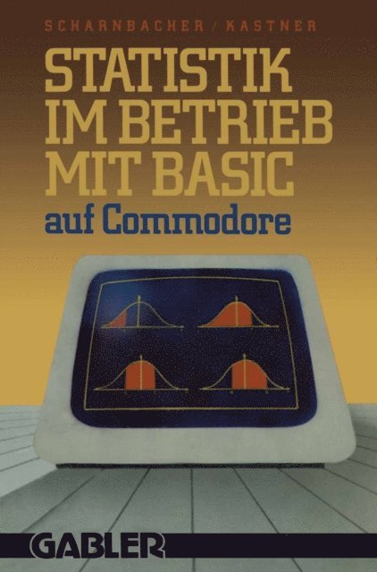 Gustav Kastner, Kurt Scharnbacher - Statistik im Betrieb mit BASIC auf Commodore, E-bok