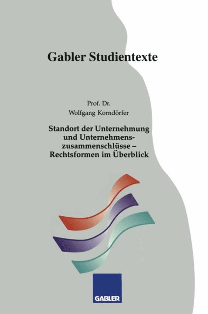 Wolfgang Korndorfer - Standort der Unternehmung und Unternehmenszusammenschlüsse — Rechtsformen im Überblick, E-bok