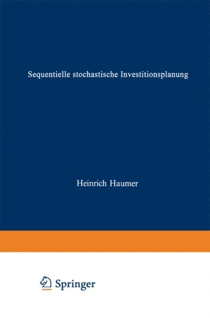 Heinrich Haumer - Sequentielle stochastische Investitionsplanung, E-bok