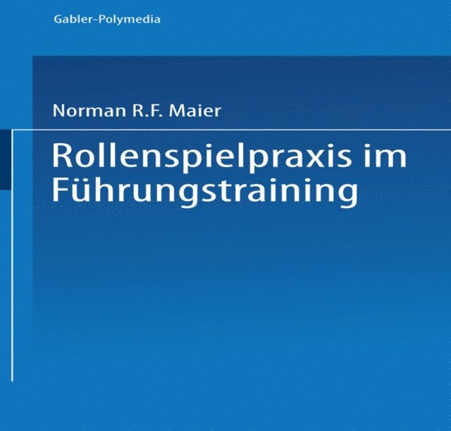 Ayesha A. Maier, Allen R. Solem, Norman R. F. Maier, Otto Lagler - Rollenspielpraxis im Führungstraining, E-bok