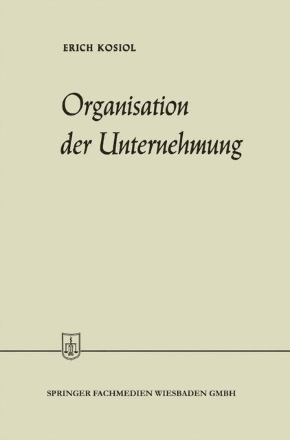 Erich Kosiol - Organisation der Unternehmung, E-bok