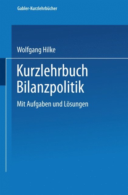 Wolfgang Hilke - Kurzlehrbuch Bilanzpolitik, E-bok