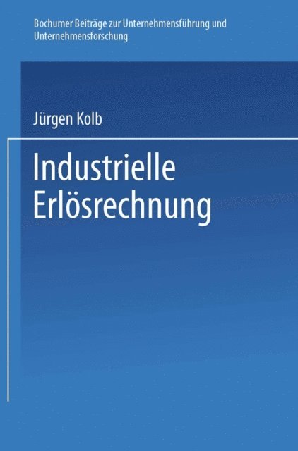 Jurgen Kolb - Industrielle Erlösrechnung — Grundlagen und Anwendung, E-bok