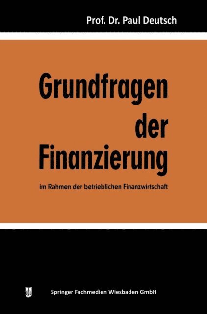 Paul Deutsch - Grundfragen der Finanzierung im Rahmen der betrieblichen Finanzwirtschaft, E-bok