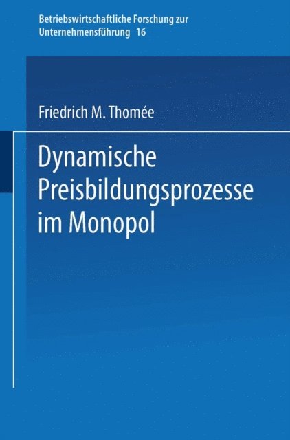 Friedrich M. Thomee - Dynamische Preisbildungsprozesse im Monopol, E-bok