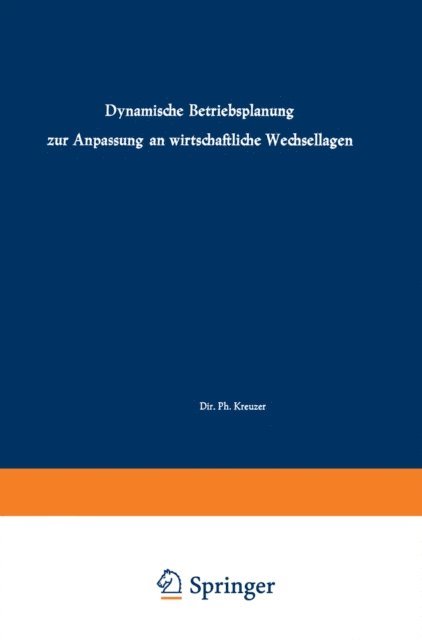 K. Schwantag, Ph. Kreuzer, J. D. Auffermann - Dynamische Betriebsplanung zur Anpassung an wirtschaftliche Wechsellagen, E-bok