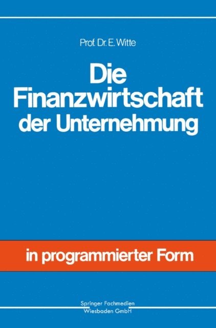 Eberhard Witte - Die Finanzwirtschaft der Unternehmung, E-bok
