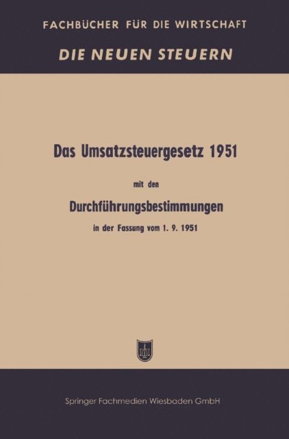 Bundesministerium der Finanzen - Das Umsatzsteuergesetz 1951 mit den Durchführungsbestimmungen in der Fassung vom 1. 9. 1951, E-bok