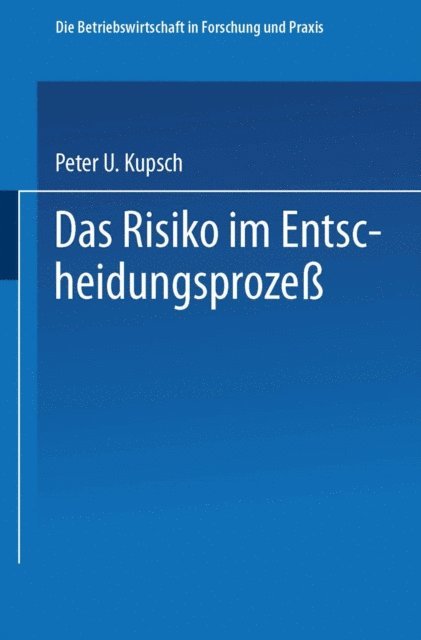 Peter Kupsch - Das Risiko im Entscheidungsprozeß, E-bok