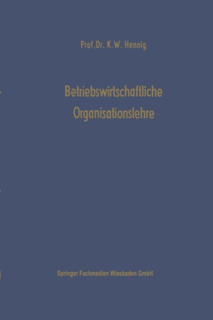 Karl Wilhelm Hennig - Betriebswirtschaftliche Organisationslehre, E-bok