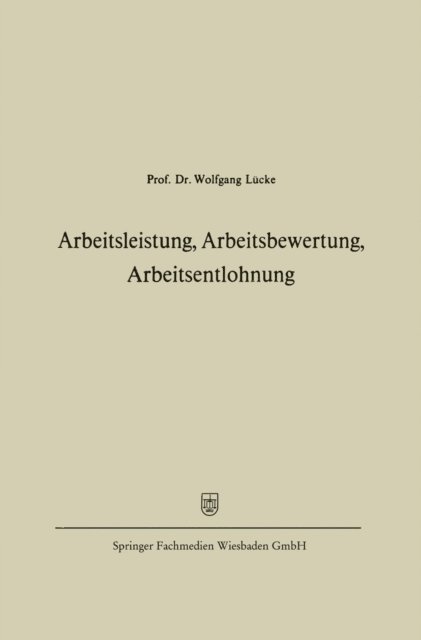 Wolfgang Lucke - Arbeitsleistung, Arbeitsbewertung, Arbeitsentlohnung, E-bok