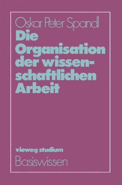 Oskar Peter Spandl - Die Organisation der wissenschaftlichen Arbeit, E-bok