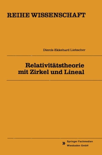 Dierck-Ekkehard Liebscher - Relativitätstheorie mit Zirkel und Lineal, E-bok