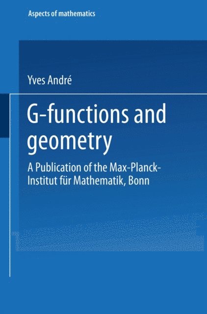 Yves Andre - G-Functions and Geometry, E-bok