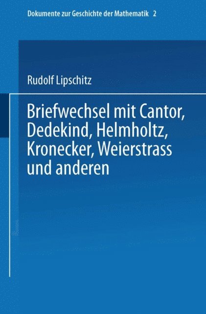 Rudolf Lipschitz - Briefwechsel mit Cantor, Dedekind, Helmholtz, Kronecker, Weierstrass und anderen, E-bok