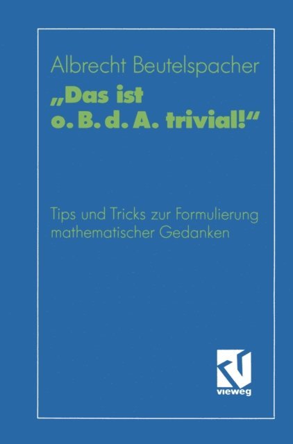 Prof. Dr. Albrecht Beutelspacher - „Das ist o. B. d. A. trivial!“, E-bok