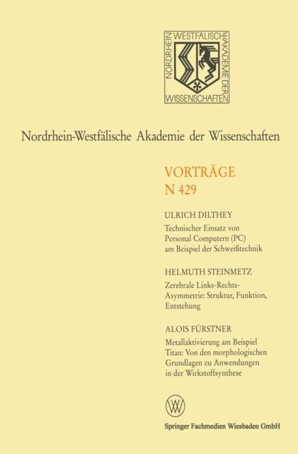 Ulrich Dilthey - Technischer Einsatz von Personal Computern (PC) am Beispiel der Schweißtechnik. Zerebrale Links-Rechts-Asymmetrie: Struktur, Funktion, Entstehung. Metallaktivierung am Beispiel Titan: Von den morphologischen Grundlagen zu Anwendungen in der Wirkstoffsynthese, E-bok