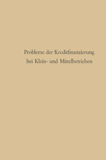 Gunter Schmolders - Probleme der Kreditfinanzierung bei Klein- und Mittelbetrieben, E-bok
