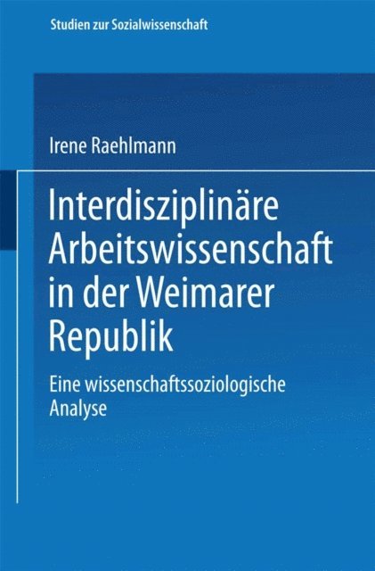 Irene Raehlmann - Interdisziplinäre Arbeitswissenschaft in der Weimarer Republik, E-bok