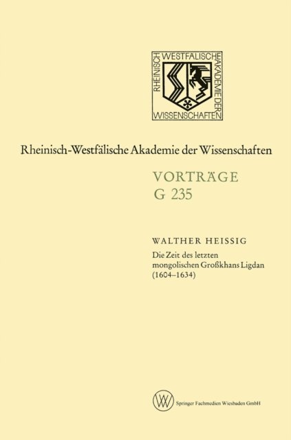 Walther Heissig - Die Zeit des letzten mongolischen Großkhans Ligdan (1604–1634), E-bok