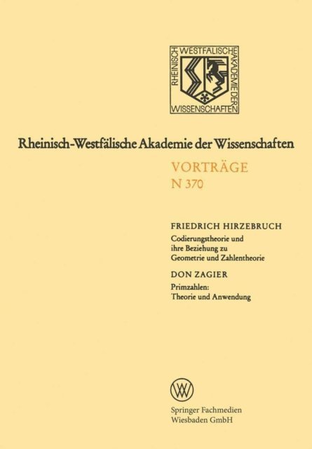 Friedrich Hirzebruch - Codierungstheorie und ihre Beziehung zu Geometrie und Zahlentheorie. Primzahlen: Theorie und Anwendung, E-bok