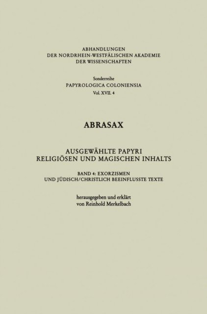 Reinhold Merkelbach - Abrasax Ausgewählte Papyri Religiösen und Magischen Inhalts, E-bok