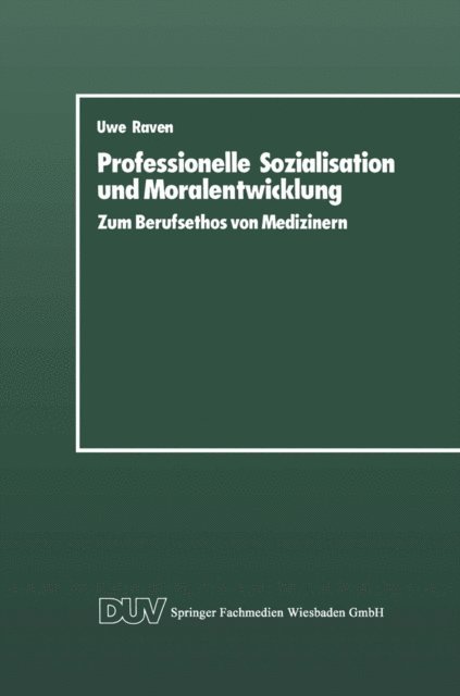 Uwe Raven - Professionelle Sozialisation und Moralentwicklung, E-bok