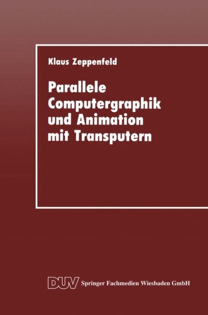 Klaus Zeppenfeld - Parallele Computergraphik und Animation mit Transputern, E-bok