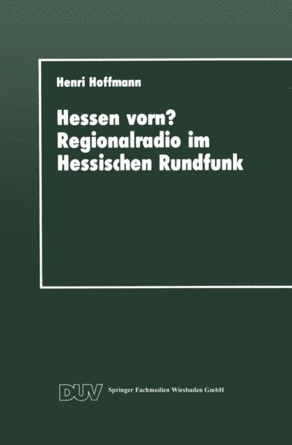 Henri Hoffmann - Hessen vorn? Regionalradio im Hessischen Rundfunk, E-bok