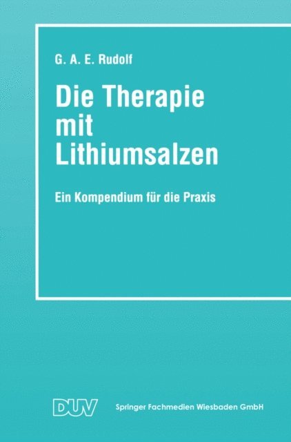 Gerhard A. E. Rudolf - Die Therapie mit Lithiumsalzen, E-bok