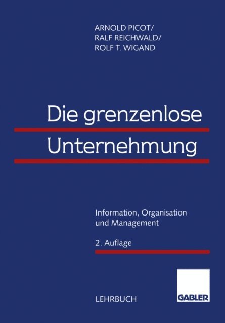 Rolf T. Wigand, Ralf Reichwald, Arnold Picot - Die grenzenlose Unternehmung, E-bok