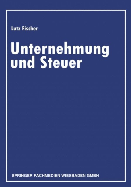 Lutz Fischer - Unternehmung und Steuer, E-bok
