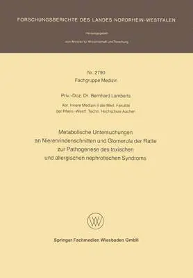 Metabolische Untersuchungen an Nierenrindenschnitten Und Glomerula Der Ratte Zur Pathogenese Des Toxischen Und Allergischen Nephrotischen Syndroms