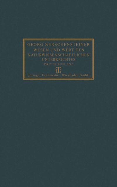 Georg Kerschensteiner - Wesen und Wert des naturwissenschaftlichen Unterrichtes, E-bok