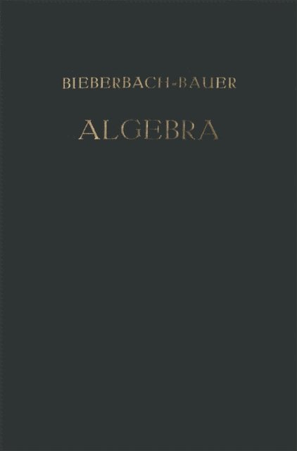 Dr. Ludwig Bieberbach - Vorlesungen über Algebra, E-bok