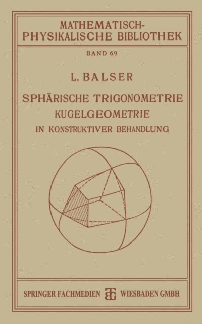 L. Balser - Sphärische Trigonometrie Kugelgeometrie in Konstruktiver Behandlung, E-bok