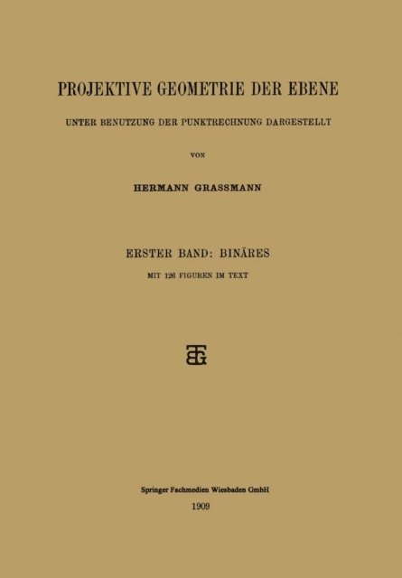 Hermann Grassmann - Projektive Geometrie der Ebene Unter Benutzung der Punktrechnung Dargestellt, E-bok