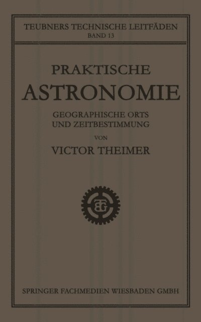 Victor Theimer - Praktische Astronomie: Geographische Orts- und Zeitbestimmung, E-bok