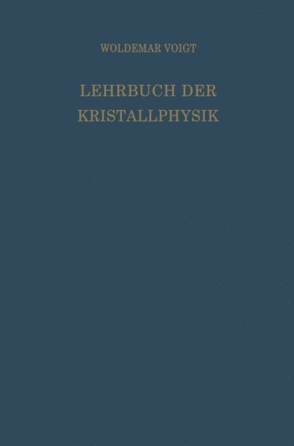 Woldemar Voigt - Lehrbuch der Kristallphysik (mit Ausschluss der Kristalloptik), E-bok
