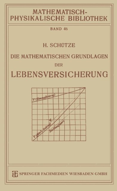 Hermann Schutze - Die Mathematischen Grundlagen der Lebensversicherung, E-bok