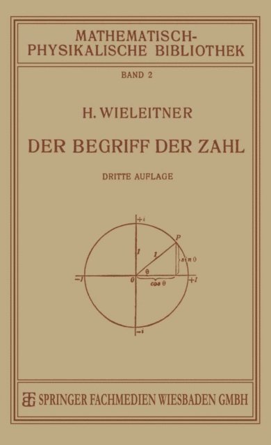 H. Wieleitner - Der Begriff der Zahl in Seiner Logischen und Historischen Entwicklung, E-bok