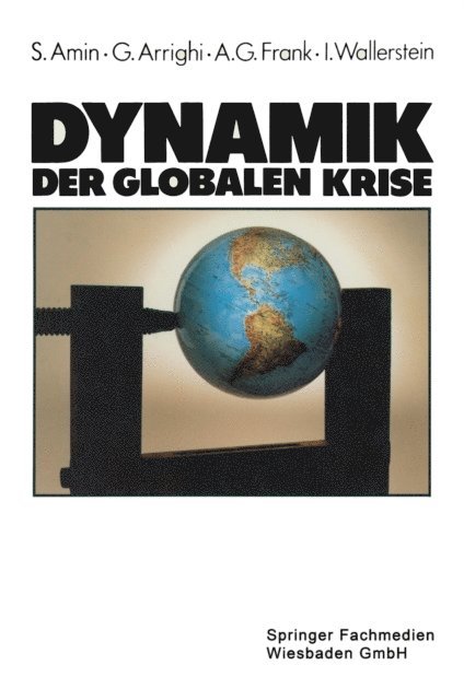 Immanuel Wallerstein, Andre Gunder Frank, Giovanni Arrighi, Samir Amin - Dynamik der globalen Krise, E-bok