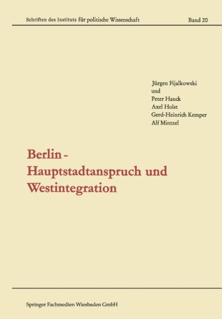 Alf Mintzel, Gerd-Heinrich Kemper, Axel Holst, Peter Hauck, Jurgen Fijalkowski - Berlin — Hauptstadtanspruch und Westintegration, E-bok