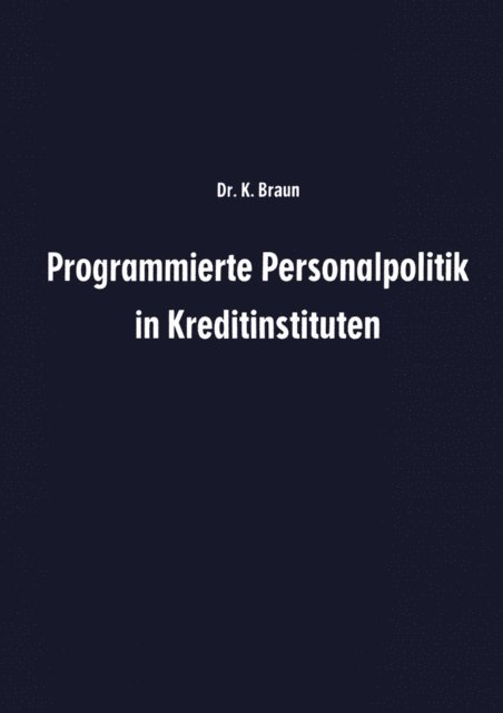 Karl Braun - Programmierte Personalpolitik in Kreditinstituten, E-bok